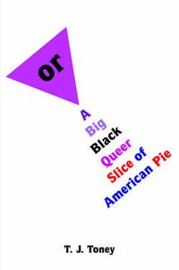 Cover image for Or: A Big Black Queer Slice of American Pie