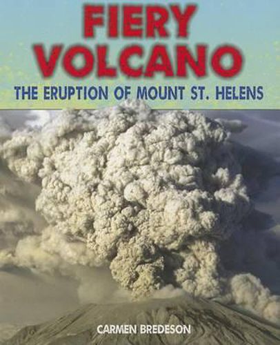 Fiery Volcano: The Eruption of Mount St. Helens