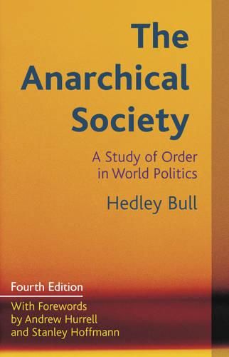 Cover image for The Anarchical Society: A Study of Order in World Politics