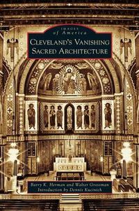 Cover image for Cleveland's Vanishing Sacred Architecture