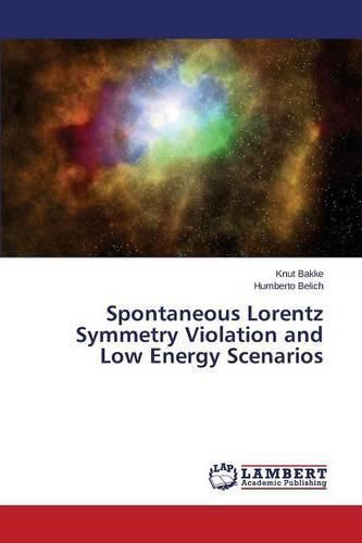 Cover image for Spontaneous Lorentz Symmetry Violation and Low Energy Scenarios