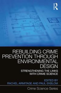 Cover image for Rebuilding Crime Prevention Through Environmental Design: Strengthening the Links with Crime Science