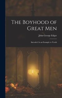 Cover image for The Boyhood of Great Men