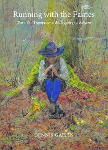 Cover image for Running with the Fairies: Towards a Transpersonal Anthropology of Religion