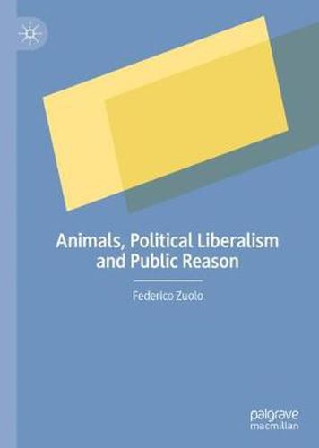 Cover image for Animals, Political Liberalism and Public Reason