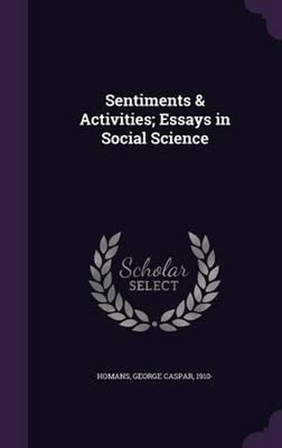 Sentiments & Activities; Essays in Social Science