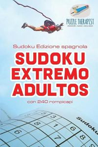 Cover image for Sudoku Extremo Adultos Sudoku Edizione spagnola con 240 rompicapi