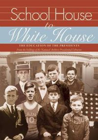 Cover image for School House to White House: The Education of the Presidents