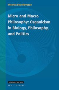 Cover image for Micro and Macro Philosophy: Organicism in Biology, Philosophy, and Politics