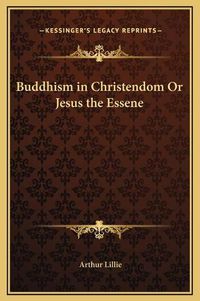 Cover image for Buddhism in Christendom or Jesus the Essene