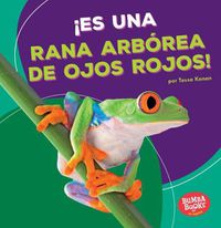 Cover image for !Es Una Rana Arborea de Ojos Rojos! (It's a Red-Eyed Tree Frog!)