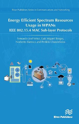 Energy Efficient Spectrum Resources Usage in WPANs: IEEE 82.15.4 MAC Sub-layer Protocols