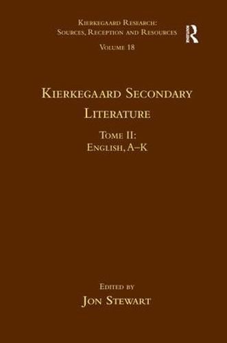 Cover image for Volume 18, Tome II: Kierkegaard Secondary Literature: English, A - K