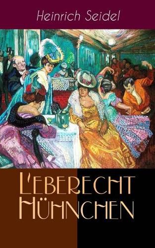 Leberecht H hnchen: Humoristische Erz hlungen um den Berliner Lebensk nstler