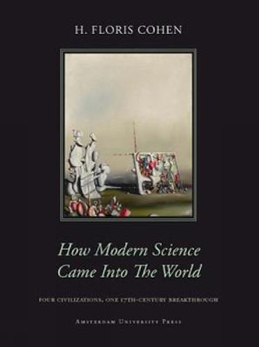 Cover image for How Modern Science Came into the World: Four Civilizations, One 17th-Century Breakthrough