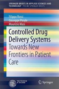 Cover image for Controlled Drug Delivery Systems: Towards New Frontiers in Patient Care