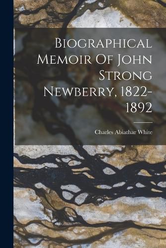 Cover image for Biographical Memoir Of John Strong Newberry, 1822-1892