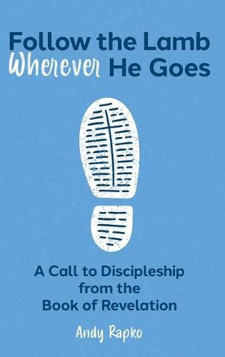 Cover image for Follow the Lamb Wherever He Goes: A Call to Discipleship from the Book of Revelation