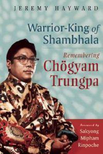 Warrior-King of Shambhala: Remembering Chogyam Trungpa