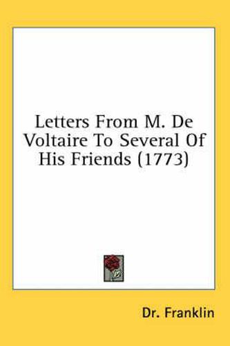 Cover image for Letters from M. de Voltaire to Several of His Friends (1773)