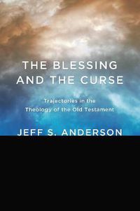 Cover image for The Blessing and the Curse: Trajectories in the Theology of the Old Testament