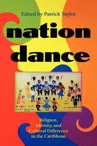 Cover image for Nation Dance: Religion, Identity, and Cultural Difference in the Caribbean