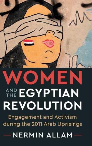 Cover image for Women and the Egyptian Revolution: Engagement and Activism during the 2011 Arab Uprisings