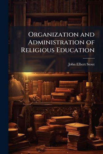 Cover image for Organization and Administration of Religious Education
