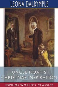 Cover image for Uncle Noah's Christmas Inspiration (Esprios Classics)