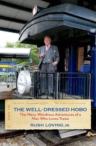 Cover image for The Well-Dressed Hobo: The Many Wondrous Adventures of a Man Who Loves Trains