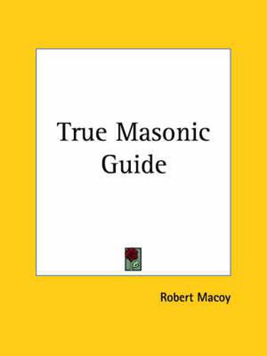 Cover image for True Masonic Guide (1854)
