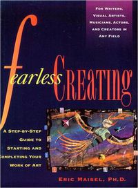 Cover image for Fearless Creating: A Step-by-Step Guide to Starting and Completing Your Work of Art