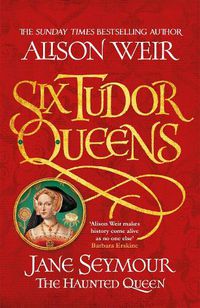Cover image for Six Tudor Queens: Jane Seymour, The Haunted Queen: Six Tudor Queens 3