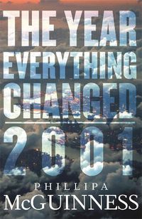 Cover image for The Year Everything Changed: 2001