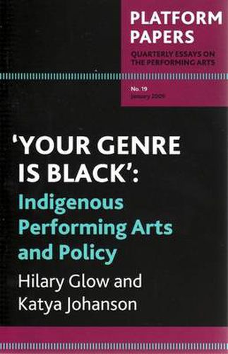 Cover image for Platform Papers 19: 'Your Genre is Black': Indigenous Performing Arts and Policy