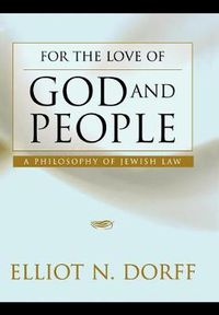 Cover image for For the Love of God and People: A Philosophy of Jewish Law