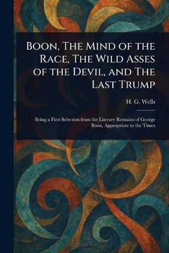 Cover image for Boon, The Mind of the Race, The Wild Asses of the Devil, and The Last Trump