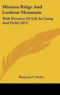 Cover image for Mission Ridge and Lookout Mountain: With Pictures of Life in Camp and Field (1872)