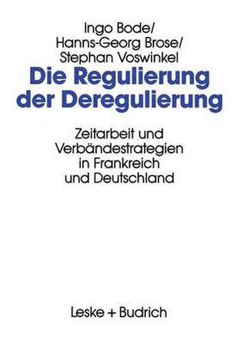 Cover image for Die Regulierung Der Deregulierung: Zeitarbeit Und Verbandestrategien in Frankreich Und Deutschland