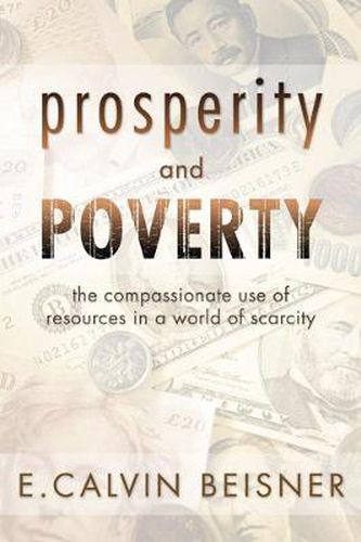 Cover image for Prosperity and Poverty: The Compassionate Use of Resources in a World of Scarcity