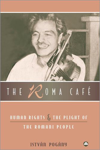 Cover image for The Roma Cafe: Human Rights and the Plight of the Romani People