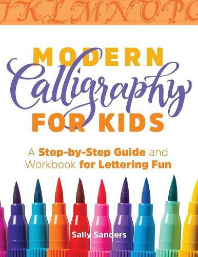 Cover image for Modern Calligraphy for Kids: A Step-By-Step Guide and Workbook for Lettering Fun