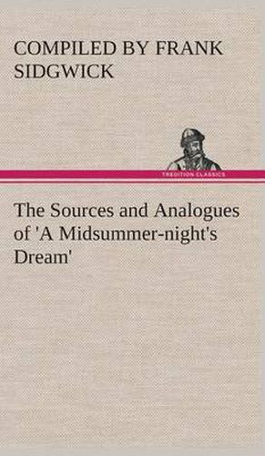 Cover image for The Sources and Analogues of 'A Midsummer-night's Dream