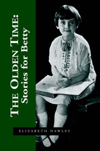 Cover image for The Olden Time: Stories for Betty