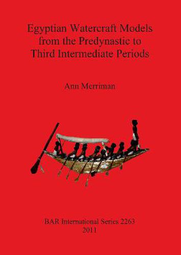 Egyptian Watercraft Models from the Predynastic to Third Intermediate Periods