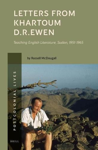 Cover image for Letters from Khartoum. D.R. Ewen: Teaching English Literature, Sudan, 1951-1965