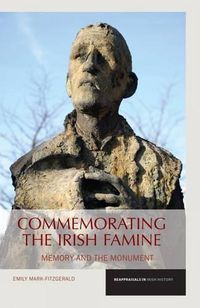 Cover image for Commemorating the Irish Famine: Memory and the Monument