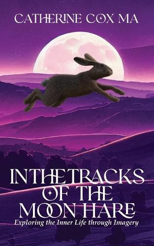 Cover image for In The Tracks of the Moon Hare Exploring the Inner Life through Imagery