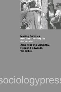 Cover image for Making Families: Moral Tales of Parenting and Step-Parenting