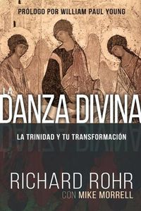 Cover image for La Danza Divina: La Trinidad Y Tu Transformacion